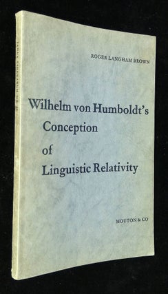 Item #B59069 Wilhelm von Humboldt's Conception of Linguistic Relativity [Janua Linguarum 65]....