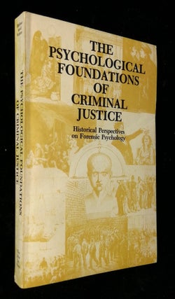 Item #B59071 The Psychological Foundations of Criminal Justice, Volume I: Historical Perspectives...