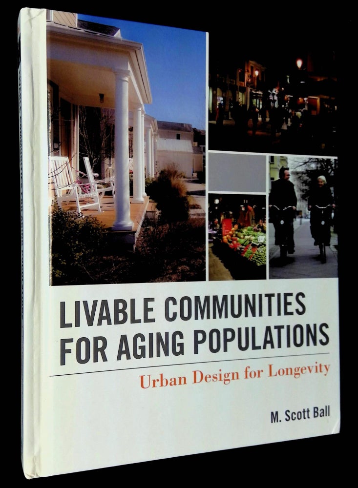 Item #B59078 Livable Communities for Aging Populations: Urban Design for Longevity. M. Scott Ball.
