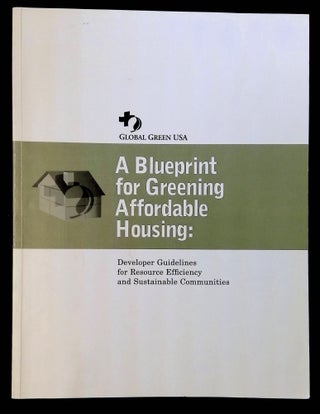 Item #B59085 A Blueprint for Greening Affordable Housing: Developer Guidelines for Resource...