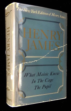 Item #B59114 What Maisie Knew, In the Cage, The Pupil. Henry James