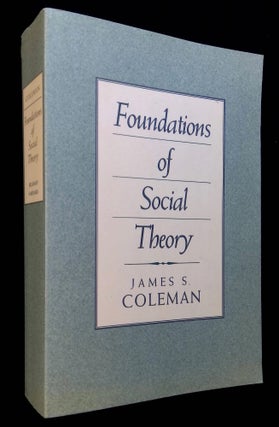 Item #B59129 Foundations of Social Theory. James S. Coleman