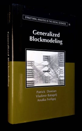 Item #B59130 Generalized Blockmodeling. Patrick Doreian, Vladimir Batagelj, Anuska Ferligoj