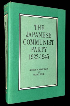 Item #B59189 The Japanese Communist Party 1922-1945. George M. Beckmann, Okubo Genji