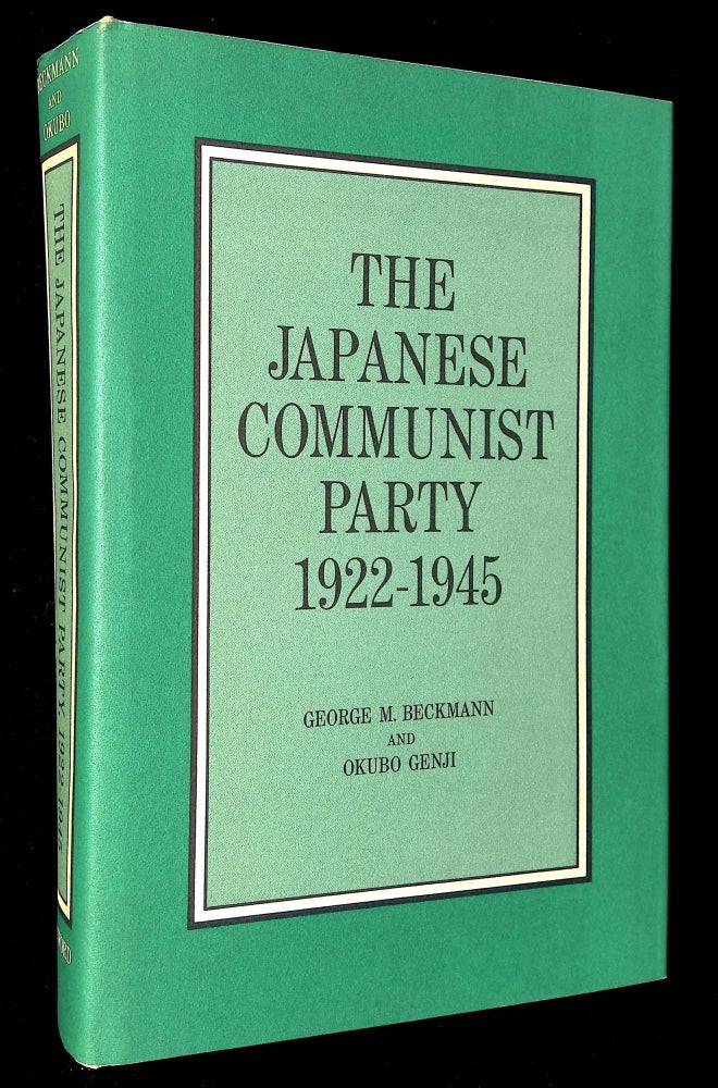 Item #B59189 The Japanese Communist Party 1922-1945. George M. Beckmann, Okubo Genji.