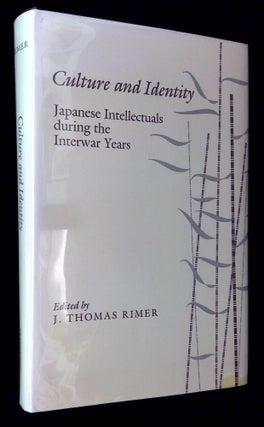 Item #B59190 Culture and Identity: Japanese Intellectuals During the Interwar Years. J. Thomas Rimer