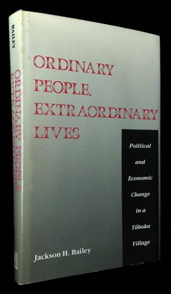 Item #B59196 Ordinary People, Extraordinary Lives: Political and Economic Change in a Tohoku...