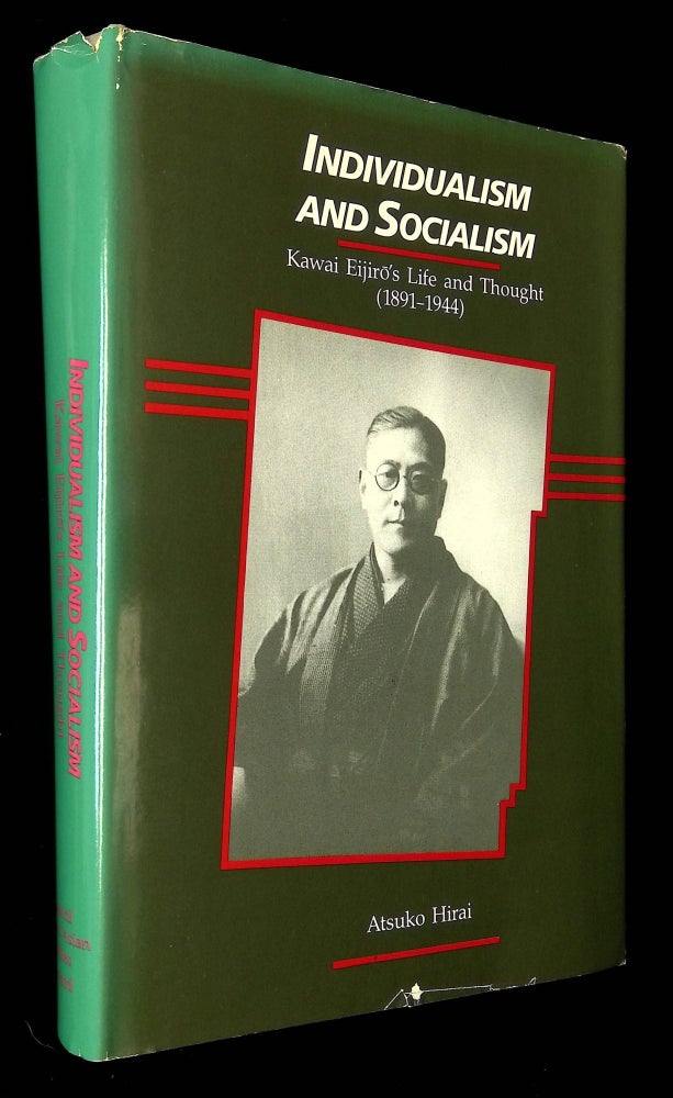Item #B59198 Individualism and Socialism: The Life and Thought of Kawai Eijiro (1891-1944). Atsuko Hirai.