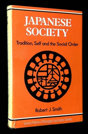 Item #B59203 Japanese Society: Tradition, Self, and the Social Order. Robert J. Smith