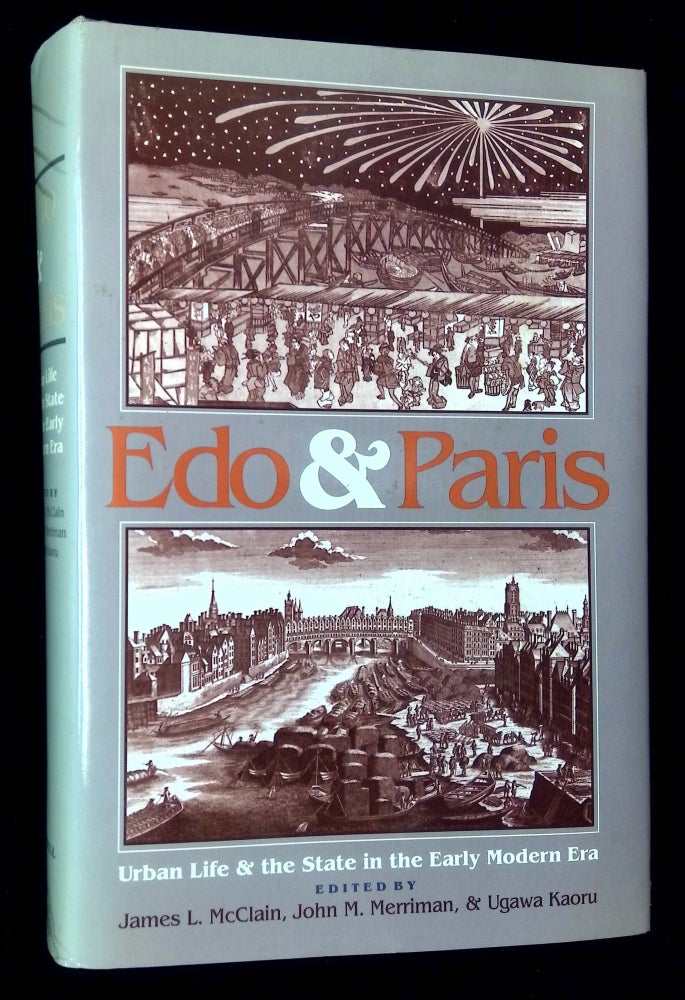 Item #B59207 Edo and Paris: Urban Life and the State in the Early Modern Era. James L. McClain, John M. Merriman, Ugawa Kaoru.
