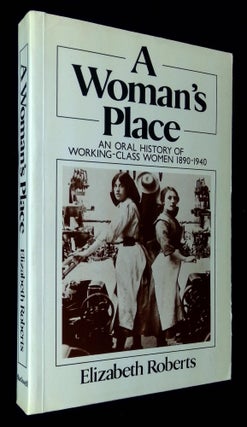 Item #B59236 A Woman's Place: An Oral History of Working-Class Women 1890-1940. Elizabeth Roberts