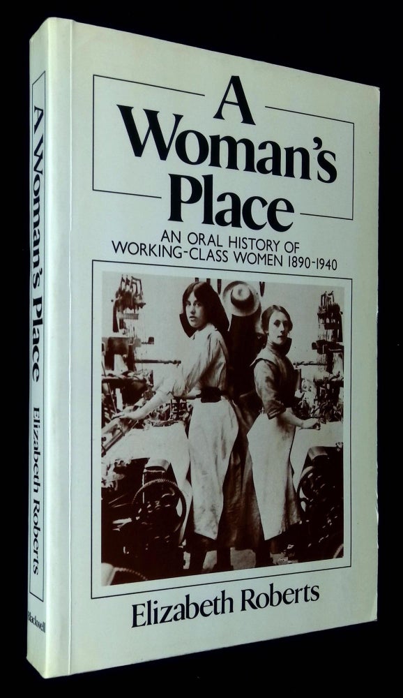 Item #B59236 A Woman's Place: An Oral History of Working-Class Women 1890-1940. Elizabeth Roberts.