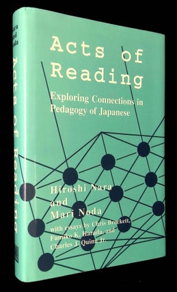 Item #B59258 Acts of Reading: Exploring Connections in Pedagogy of Japanese. Hiroshi Nara, Mari Noda