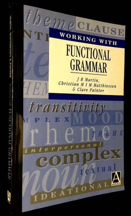 Item #B59266 Working with Functional Grammar. J. R. Martin, Christian M. I. M. Matthiessen, Clare...