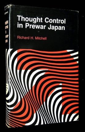 Item #B59285 Thought Control in Prewar Japan. Richard H. Mitchell