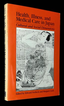 Item #B59286 Health, Illness, and Medical Care in Japan: Cultural and Social Dimensions. Edward...