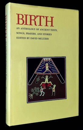 Item #B59304 Birth: An Anthology of Ancient Texts, Songs, Prayers, and Stories. David Meltzer