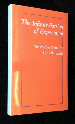 Item #B59314 The Infinite Passion of Expectation: Twenty-Five Stories. Gina Berriault