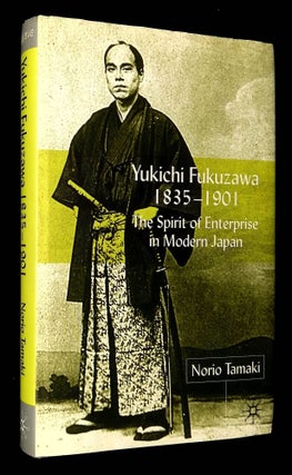 Item #B59353 Yukichi Fukuzawa, 1835-1901: The Spirit of Enterprise in Modern Japan. Norio Tamaki