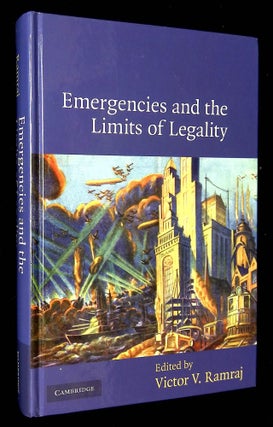 Item #B59356 Emergencies and the Limits of Legality. Victor V. Ramraj