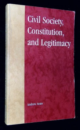 Item #B59362 Civil Society, Constitution, and Legitimacy. Andrew Arato
