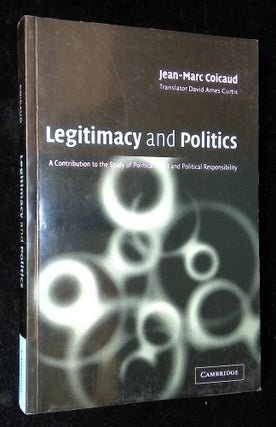 Item #B59370 Legitimacy and Politics: A Contribution to the Study of Political Right and...