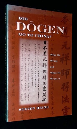 Item #B59425 Did Dogen Go to China?: What He Wrote and When He Wrote It. Steven Heine