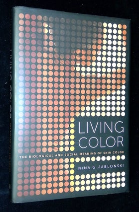 Item #B59448 Living Color: The Biological and Social Meaning of Skin Color. Nina G. Jablonski