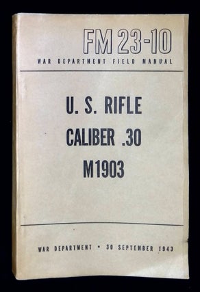 Item #B59470 U.S. Rifle Caliber .30 M1903 [War Department Field Manual FM 23-10]. n/a