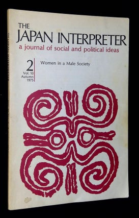 Item #B59490 The Japan Interpreter: Vol. X No. 2, Autumn 1975--Women in a Male Society [This...