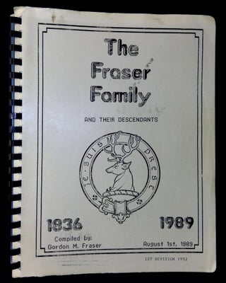 Item #B59499 The Fraser Family and Their Descendants 1836-1989. Gordon M. Fraser