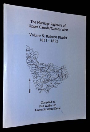 Item #B59508 The Marriage Registers of Upper Canada/Canada West: Volume 5--Bathurst District,...