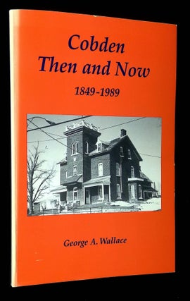 Item #B59528 Cobden Then and Now 1849-1989 [Inscribed by Wallace!]. George A. Wallace