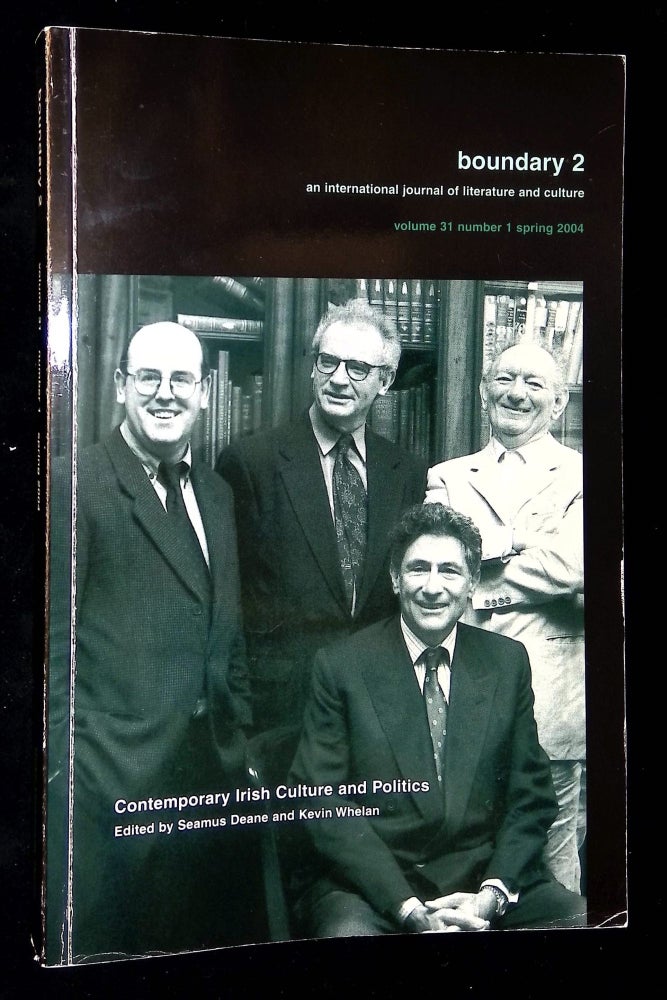 Item #B59538 Boundary 2: Special Issue--Contemporary Irish Culture and Politics (Volume 31, Number 1, Spring 2004) [Signed by Deane!]. Seamus Deane, Kevin Whelan.