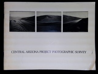 Item #B59543 Central Arizona Project Photographic Survey. Robert Walsh, William Jenkins--Essays,...