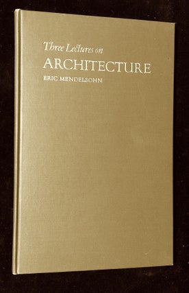 Item #B59559 Three Lectures on Architecture: Architecture in a World Crisis; Architecture Today;...