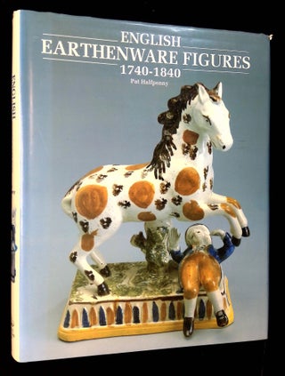 Item #B59566 English Earthenware Figures 1740-1840. Pat Halfpenny