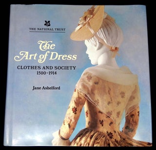 Item #B59600 The Art of Dress: Clothes and Society 1500-1914. Jane Ashelford, Andreas von Einsiedel
