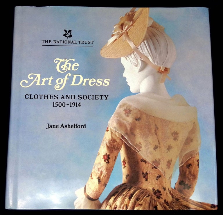 Item #B59600 The Art of Dress: Clothes and Society 1500-1914. Jane Ashelford, Andreas von Einsiedel.