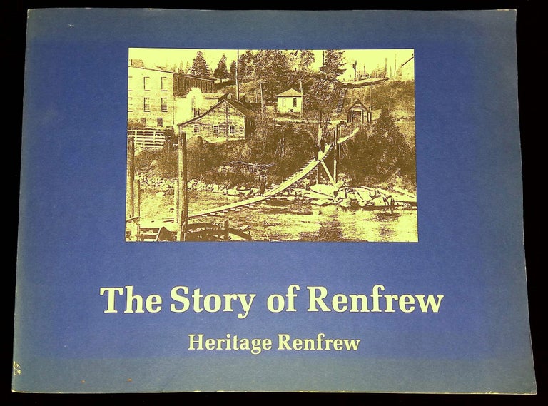 Item #B59609 The Story of Renfrew: Heritage Renfrew. Carol Bennett.