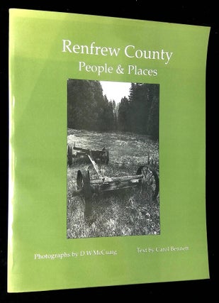 Item #B59616 Renfrew County: People and Places. Carol Bennett, D W. McCuaig