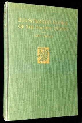 Item #B59626 Illustrated Flora of the Pacific States Washington, Oregon, and California: Vol....