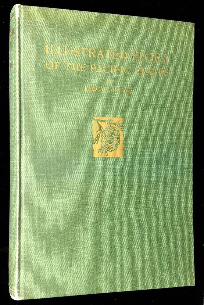 Item #B59626 Illustrated Flora of the Pacific States Washington, Oregon, and California: Vol. I--Ophioglossaceae to Aristolochiaceae, Ferns to Birthworts [This volume only!]. Leroy Abrams.