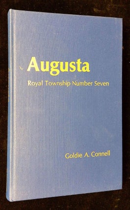 Item #B59634 Augusta: Royal Township Number Seven [Signed by Connell!]. Goldie A. Connell