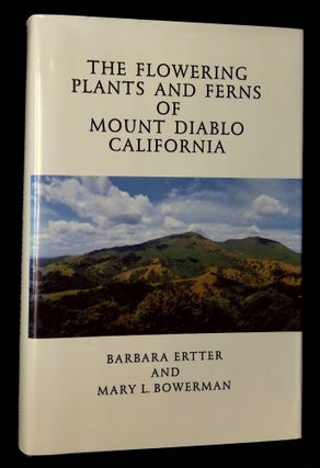 Item #B59644 The Flowering Plants and Ferns of Mount Diablo, California [Signed by both...
