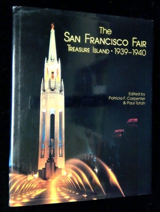 Item #B59646 The San Francisco Fair: Treasure Island 1939-1940. Patricia F. Carpenter, Paul Totah