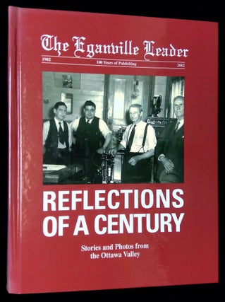Item #B59653 The Eganville Leader 1902-2002: Reflections of a Century, Stories and Photos. n/a