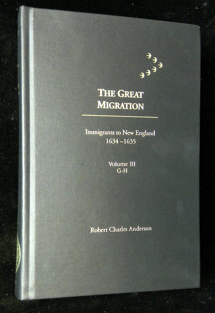 Item #B59659 The Great Migration: Immigrants to New England 1634-1635--Volume III, G-H [This volume only!]. Robert Charles Anderson.