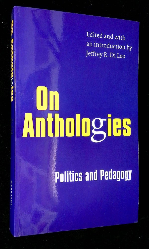 Item #B59671 On Anthologies: Politics and Pedagogy. Jeffrey Di Leo.