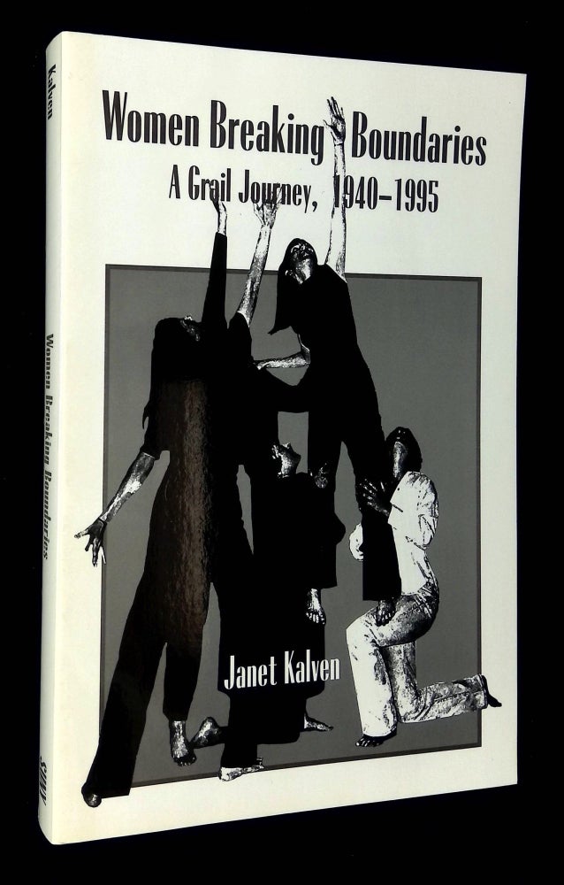 Item #B59673 Women Breaking Boundaries: A Grail Journey, 1940-1995 [Inscribed by Kalven!]. Janet Kalven.